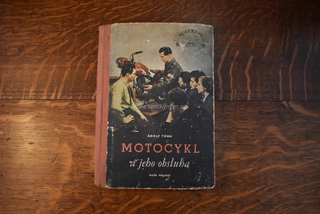 Motocykl a jeho obsluha - Adolf Tůma Motocykl a jeho obsluha - Adolf Tůma